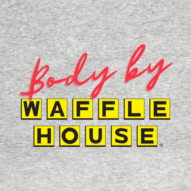 Body by Waffle House by Fazoom